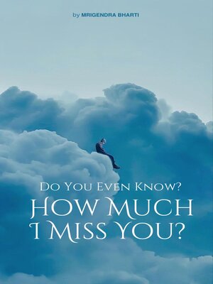 cover image of Do You Even Know? How Much I Miss You?
